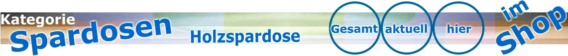 Spardose Holzspardosen Übersicht im Spardosenshop|default:Spardose Holzspardosen|default:.NAME